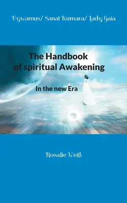 Das Handbuch des spirituellen Erwachens: In der neuen Ära - The Handbook of spiritual Awakening: In the new Era