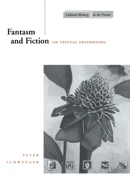 Fantasie und Fiktion: Über Textvorstellungen - Fantasm and Fiction: On Textual Envisioning