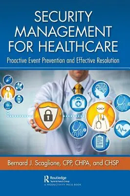 Sicherheitsmanagement für das Gesundheitswesen: Proaktive Vorbeugung und wirksame Lösung - Security Management for Healthcare: Proactive Event Prevention and Effective Resolution
