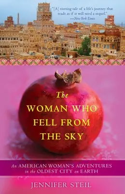 Die Frau, die vom Himmel fiel: Die Abenteuer einer amerikanischen Frau in der ältesten Stadt der Welt - The Woman Who Fell from the Sky: An American Woman's Adventures in the Oldest City on Earth