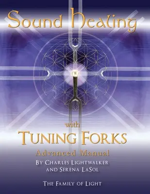 Handbuch der Klangheilung mit Stimmgabeln: Fortgeschrittene Protokolle für Stimmgabel-Praktizierende - Sound Healing with Tuning Forks Manual: Advanced Protocols for Tuning Fork Practitioners