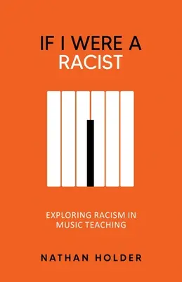 Wenn ich ein Rassist wäre: Rassismus im Musikunterricht erforschen - If I Were A Racist: Exploring racism in music teaching