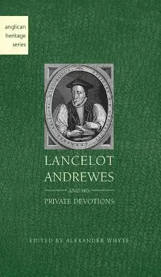 Lancelot Andrewes und seine privaten Andachten - Lancelot Andrewes and His Private Devotions