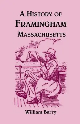 Eine Geschichte von Framingham, Massachusetts - A History of Framingham, Massachusetts