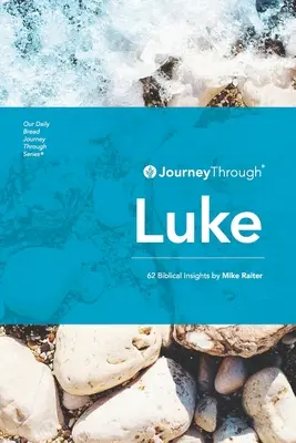 Eine Reise durch Lukas: 62 biblische Einblicke von Mike Raiter - Journey Through Luke: 62 Biblical Insights by Mike Raiter