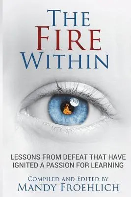 Das innere Feuer: Lektionen aus Niederlagen, die eine Leidenschaft für das Lernen entfacht haben - The Fire Within: Lessons from defeat that have inspired a passion for learning