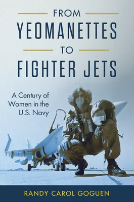 Von Yeomanettes zu Kampfjets: Ein Jahrhundert Frauen in der U.S. Navy - From Yeomanettes to Fighter Jets: A Century of Women in the U.S. Navy
