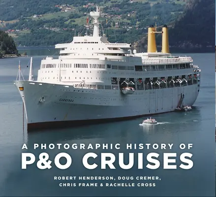 Eine fotografische Geschichte von P&o Cruises - A Photographic History of P&o Cruises