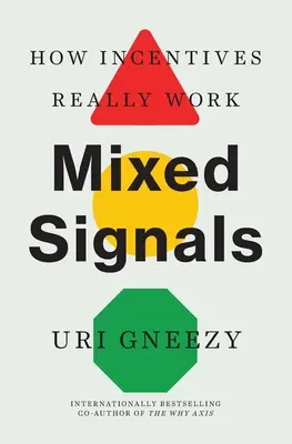 Mixed Signals: Wie Anreize wirklich funktionieren - Mixed Signals: How Incentives Really Work