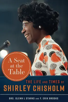 Ein Platz am Tisch: Das Leben und die Zeiten von Shirley Chisholm - A Seat at the Table: The Life and Times of Shirley Chisholm