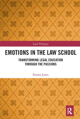 Emotionen in der juristischen Fakultät: Transformation der juristischen Ausbildung durch die Leidenschaften - Emotions in the Law School: Transforming Legal Education Through the Passions