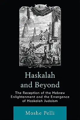 Haskalah und darüber hinaus: Die Rezeption der hebräischen Aufklärung und das Entstehen des Haskalah-Judentums - Haskalah and Beyond: The Reception of the Hebrew Enlightenment and the Emergence of Haskalah Judaism