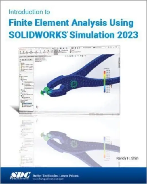 Einführung in die Finite-Elemente-Analyse mit SOLIDWORKS Simulation 2023 - Introduction to Finite Element Analysis Using SOLIDWORKS Simulation 2023