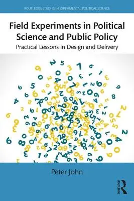 Feldexperimente in Politikwissenschaft und öffentlicher Politik: Praktische Lektionen in Design und Durchführung - Field Experiments in Political Science and Public Policy: Practical Lessons in Design and Delivery