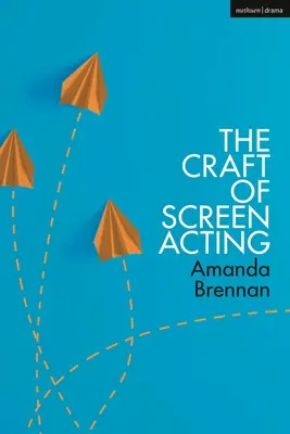 Die Kunst des Schauspielens auf der Leinwand - The Craft of Screen Acting