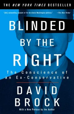 Geblendet von den Rechten: Das Gewissen eines Ex-Konservativen - Blinded by the Right: The Conscience of an Ex-Conservative