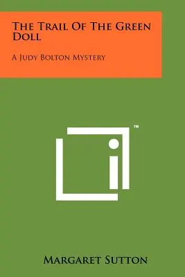 Die Spur der grünen Puppe: Ein Judy-Bolton-Krimi - The Trail of the Green Doll: A Judy Bolton Mystery