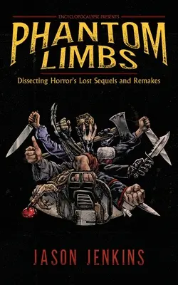 Phantom Gliedmaßen: Die verlorenen Sequels und Remakes des Horrors sezieren - Phantom Limbs: Dissecting Horror's Lost Sequels and Remakes