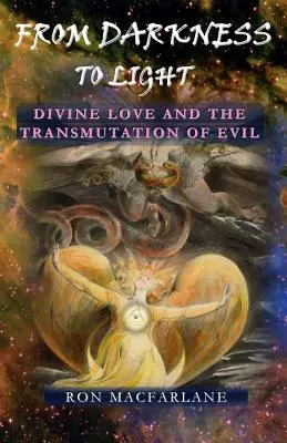 Von der Dunkelheit zum Licht: Göttliche Liebe und die Verwandlung des Bösen - From Darkness to Light: Divine Love and the Transmutation of Evil