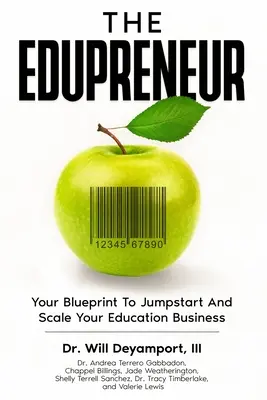 Der Edupreneur: Ihre Blaupause, um Ihr Bildungsgeschäft zu starten und zu vergrößern - The Edupreneur: Your Blueprint To Jumpstart And Scale Your Education Business