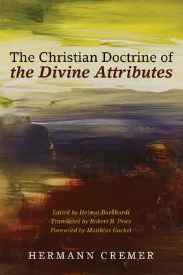 Die christliche Lehre von den göttlichen Attributen - The Christian Doctrine of the Divine Attributes