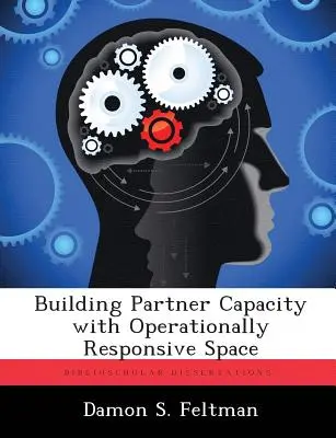 Aufbau von Partnerkapazitäten mit operativem Responsive Space - Building Partner Capacity with Operationally Responsive Space