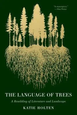 Die Sprache der Bäume: Eine Wiederbelebung von Literatur und Landschaft - The Language of Trees: A Rewilding of Literature and Landscape