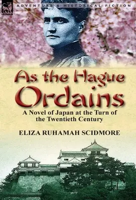 Wie es der Haag vorschreibt: Ein Roman über Japan an der Wende zum zwanzigsten Jahrhundert - As the Hague Ordains: A Novel of Japan at the Turn of the Twentieth Century