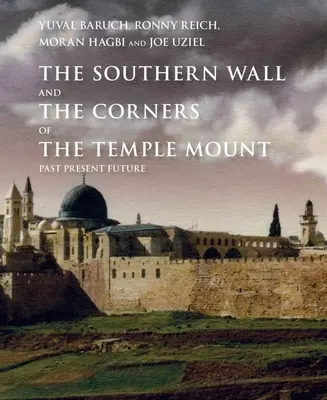 Die Südmauer des Tempelbergs und ihre Ecken: Vergangenheit, Gegenwart und Zukunft - The Southern Wall of the Temple Mount and Its Corners: Past, Present and Future