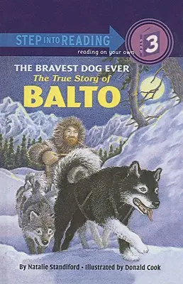 Der mutigste Hund aller Zeiten: Die wahre Geschichte von Balto - The Bravest Dog Ever: The True Story of Balto