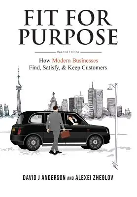 Fit for Purpose: Wie moderne Unternehmen Kunden finden, zufriedenstellen und halten - Fit for Purpose: How Modern Businesses Find, Satisfy, & Keep Customers