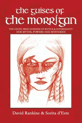 Das Gewand der Morrigan: Die keltische irische Göttin des Kampfes und der Souveränität: Ihre Mythen, Mächte und Geheimnisse - The Guises of the Morrigan: The Celtic Irish Goddess of Battle & Sovereignty: Her Myths, Powers and Mysteries