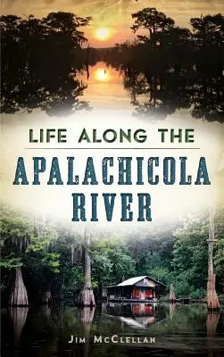 Das Leben entlang des Apalachicola River - Life Along the Apalachicola River