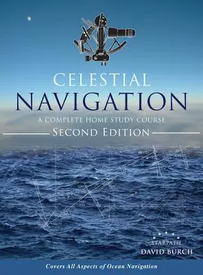 Himmelsnavigation: Ein kompletter Heimlernkurs, Zweite Auflage, Hardcover - Celestial Navigation: A Complete Home Study Course, Second Edition, Hardcover