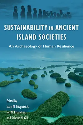 Nachhaltigkeit in antiken Inselgesellschaften: Eine Archäologie der menschlichen Resilienz - Sustainability in Ancient Island Societies: An Archaeology of Human Resilience