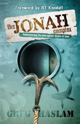 Der Jona-Komplex: Die unverschämte Gnade Gottes wiederentdecken - The Jonah Complex: Rediscovering the outrageous grace of God