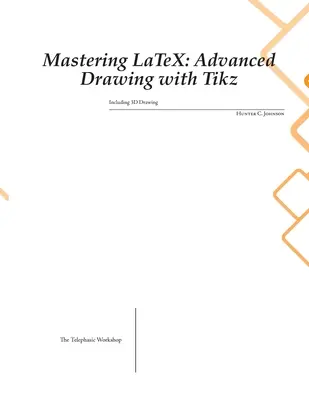 LaTeX beherrschen: Fortgeschrittenes Zeichnen mit Tikz - Mastering LaTeX: Advanced Drawing with Tikz