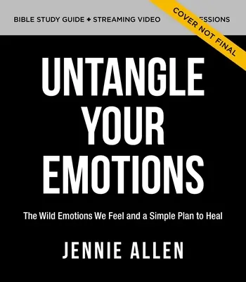 Untangle Your Emotions Bible Study Guide Plus Streaming Video: Entdecken Sie, wie Gott Sie fühlen ließ - Untangle Your Emotions Bible Study Guide Plus Streaming Video: Discover How God Made You to Feel