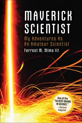 Make: Maverick Scientist: Meine Abenteuer als Amateurwissenschaftler - Make: Maverick Scientist: My Adventures as an Amateur Scientist