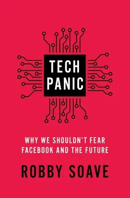 Tech-Panik: Warum wir keine Angst vor Facebook und der Zukunft haben sollten - Tech Panic: Why We Shouldn't Fear Facebook and the Future