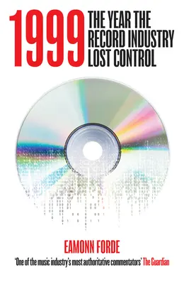 1999: Das Jahr, in dem die Plattenindustrie die Kontrolle verlor - 1999: The Year the Record Industry Lost Control