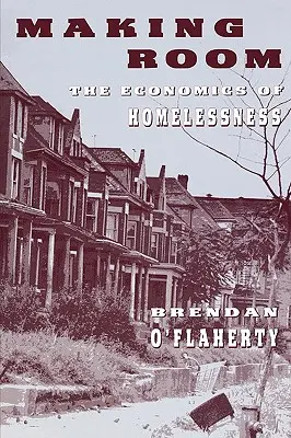 Platz schaffen: Die Ökonomie der Obdachlosigkeit - Making Room: The Economics of Homelessness