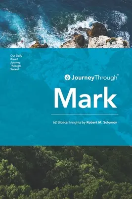 Eine Reise durch Markus: 62 biblische Einsichten von Robert M. Solomon - Journey Through Mark: 62 Biblical Insights by Robert M. Solomon