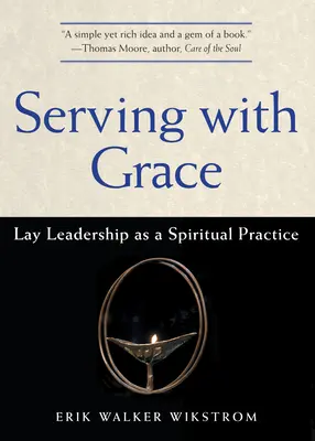 Dienen mit Gnade: Laienführung als geistliche Praxis - Serving with Grace: Lay Leadership as a Spiritual Practice