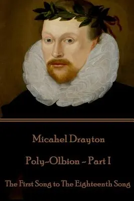 Michael Drayton - Poly-Olbion - Teil I: Das erste Lied bis zum achtzehnten Lied - Michael Drayton - Poly-Olbion - Part I: The First Song to The Eighteenth Song