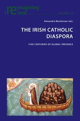 Die irisch-katholische Diaspora: Fünf Jahrhunderte globaler Präsenz - The Irish Catholic Diaspora: Five centuries of global presence