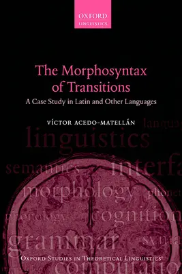 Die Morphosyntax der Übergänge: Eine Fallstudie in Latein und anderen Sprachen - The Morphosyntax of Transitions: A Case Study in Latin and Other Languages