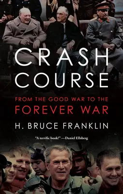 Crash-Kurs: Vom Guten Krieg zum Ewigen Krieg - Crash Course: From the Good War to the Forever War