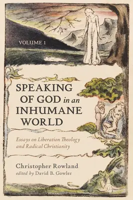 Von Gott sprechen in einer unmenschlichen Welt, Band 1: Aufsätze zur Befreiungstheologie und zum radikalen Christentum - Speaking of God in an Inhumane World, Volume 1: Essays on Liberation Theology and Radical Christianity