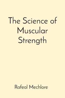 Die Wissenschaft der Muskelkraft - The Science of Muscular Strength